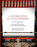 A Celebration of Followership: The Story in Documents of Courageous Followership and the Followership Community - Paperback