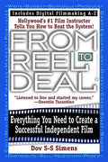 From Reel to Deal: Everything You Need to Create a Successful Independent Film - Paperback