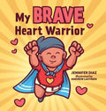 My Brave Heart Warrior - Hardcover