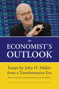 An Economist's Outlook: Essays by John H. Makin from a Transformative Era - Hardcover