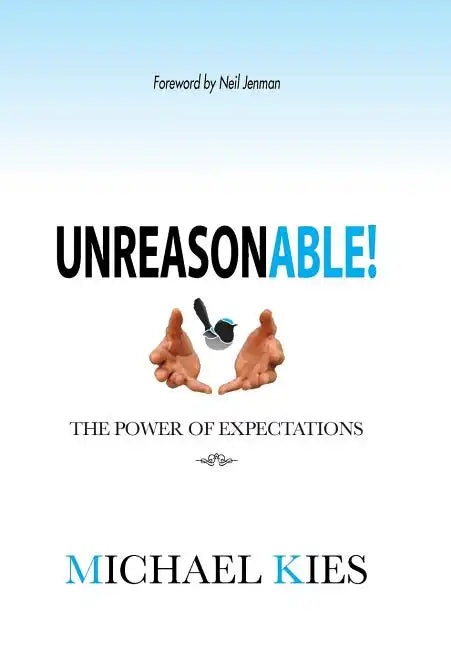 Unreasonable!: The power of expectations - Hardcover