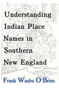 Understanding Indian Place Names in Southern New England - Paperback