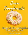 Oven Doughnuts: Baked Doughnuts Recipe Book - Paperback
