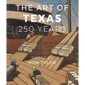 The Art of Texas: 250 Years - Hardcover