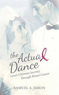 The Actual Dance: Love's Ultimate Journey Through Cancer - Paperback