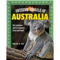 Awesome Animals of Australia: The Continent and Its Creatures Great and Small - Hardcover