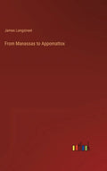 From Manassas to Appomattox - Hardcover