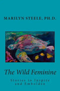 The Wild Feminine: Stories to Inspire and Embolden - Paperback