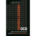 Understanding OCD: Skills to Control the Conscience and Outsmart Obsessive Compulsive Disorder - Hardcover