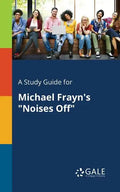 A Study Guide for Michael Frayn's "Noises Off" - Paperback
