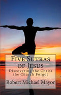 Five Sutras of Jesus: Discovering the Christ the Church Forgot - Paperback
