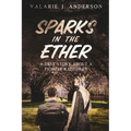 Sparks in the Ether: A True Story about a Pioneer Radioman - Paperback