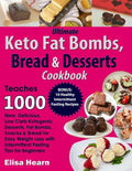 Ultimate Keto Fat Bombs, Bread & Desserts Cookbook: Teaches 1000 New, Delicious, Low Carb Ketogenic Desserts, Fat Bombs, Snacks & Bread for Easy Weigh - Paperback