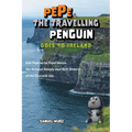Pepe the Travelling Penguin Goes to Ireland: Join Pepe as he Experiences the Natural Beauty and Rich History of the Emerald Isle - Paperback
