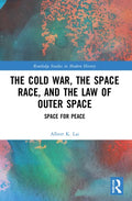The Cold War, the Space Race, and the Law of Outer Space: Space for Peace - Paperback