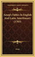 Aesop's Fables In English And Latin, Interlineary (1703) - Hardcover