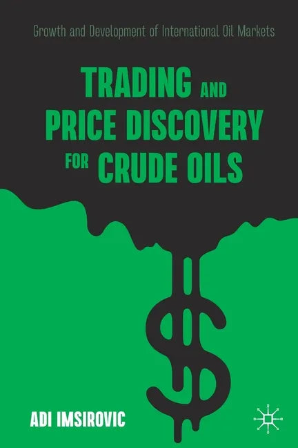 Trading and Price Discovery for Crude Oils: Growth and Development of International Oil Markets - Paperback