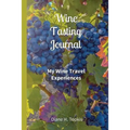 Wine Tasting Journal: My Wine Travel Experiences - Paperback