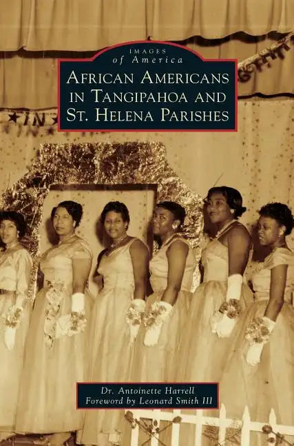 African Americans in Tangipahoa & St. Helena Parishes - Hardcover