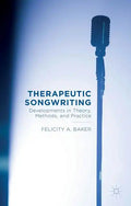 Therapeutic Songwriting: Developments in Theory, Methods, and Practice - Hardcover