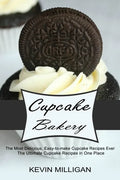 Cupcake Bakery: The Most Delicious, Easy-to-make Cupcake Recipes Ever (The Ultimate Cupcake Recipes in One Place) - Paperback