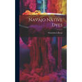 Navajo Native Dyes - Hardcover