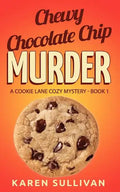 Chewy Chocolate Chip Murder: A Cookie Lane Cozy Mystery-Book 1 - Paperback
