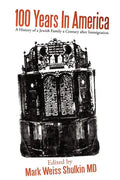 100 Years In America: A History of a Jewish family a century after Immigration - Paperback