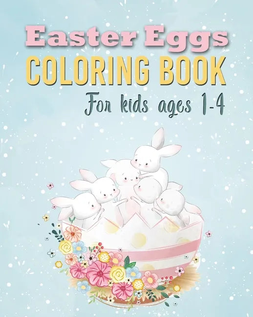 Easter Eggs Coloring Book: Unique and Cool Happy Easter Egg Activity Coloring Book For Kids Ages 1-4 - Paperback