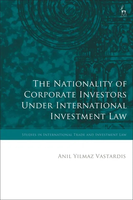 The Nationality of Corporate Investors under International Investment Law - Paperback