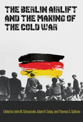 The Berlin Airlift and the Making of the Cold War: Volume 173 - Hardcover