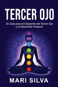 Tercer Ojo: Su guía para el despertar del tercer ojo y el desarrollo psíquico - Paperback