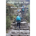 Hiking the Inca Trail to Machu Picchu - Paperback