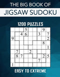 The Big Book of Jigsaw Sudoku - 1200 Puzzles - Easy to Extreme: Irregular Sudoku Puzzle Book for Adults with Solutions - Paperback