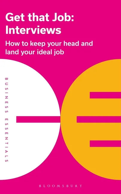 Get That Job: Interviews: How to Keep Your Head and Land Your Ideal Job - Paperback