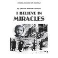 I Believe in Miracles: Choice, Chance or Miracle - Paperback