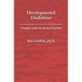 Developmental Disabilities: A Simple Guide for Service Providers - Paperback