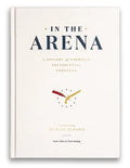 In the Arena: A History of American Presidential Hopefuls - Hardcover