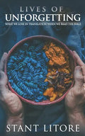 Lives of Unforgetting: What We Lose in Translation When We Read the Bible, and A Way of Reading the Bible as a Call to Adventure - Paperback
