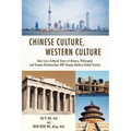 Chinese Culture, Western Culture: How Cross-Cultural Views of History, Philosophy and Human Relationships Will Change Modern Global Society - Paperback