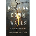 Breaking Down Walls: A Battle Worth Fighting - Paperback