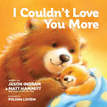 I Couldn't Love You More - Board Book