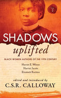 Shadows Uplifted Volume II: Black Women Authors of 19th Century American Personal Narratives & Autobiographies - Hardcover