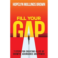 Fill Your GAP: 7 Steps for Creating a Life of Growth, Abundance and Power - Paperback