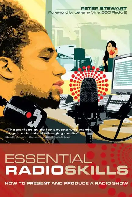 Essential Radio Skills: How to Present and Produce a Radio Show - Paperback