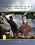Fight the Good Fight of Faith: Playing Your Part in God's Unfolding Drama - Paperback