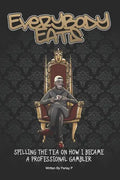 Everybody Eats: The Story of How I Became a Professional Sports Bettor - Paperback