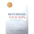 Repurpose Your Pain: Moving From Pain to Purpose and from Instability to Firm Faith - Paperback