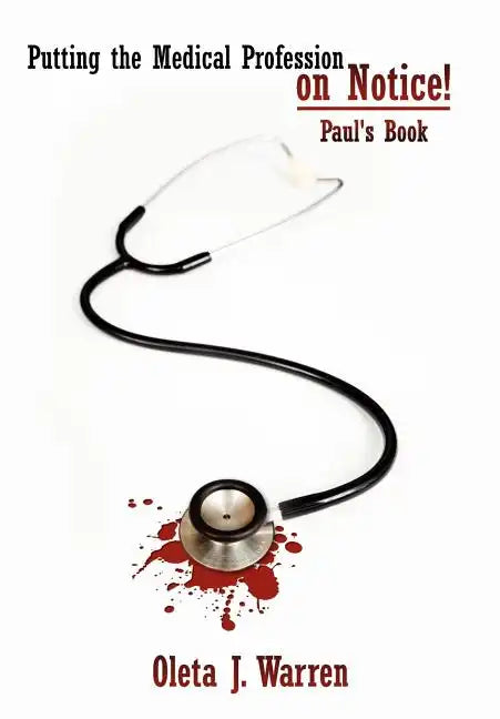Putting the Medical Profession on Notice!: Paul's Book - Hardcover