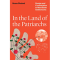 In the Land of the Patriarchs: Design and Contestation in West Bank Settlements - Paperback